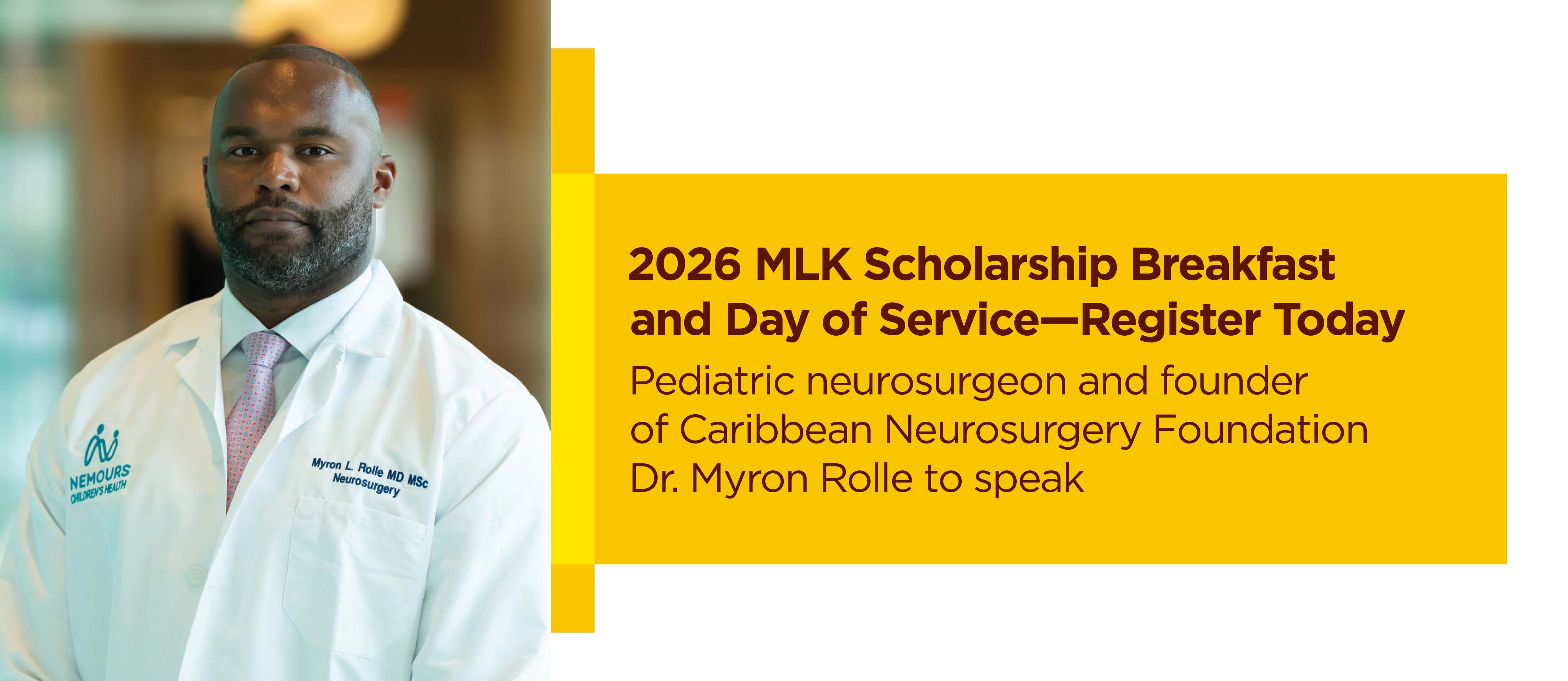 2026 MLK Scholarship Breakfast and Day of Service - Register Today. Pediatric neurosurgeon and founder of Caribbean Neurosurgery Foundation Dr. Myron Rolle to speak